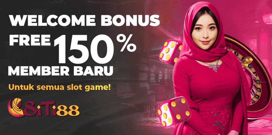 Siti88 welcome bonus, free 150% for all slot games